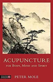 Acupuncture for Body, Mind and Spirit